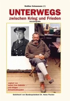 Unterwegs zwischen Krieg und Frieden - Schaumann, Walther