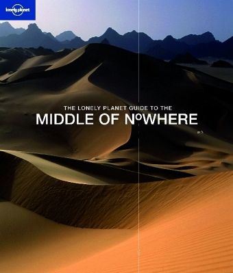 The Lonely Planet Guide to the Middle of Nowhere