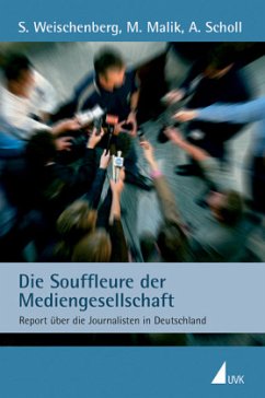 Die Souffleure der Mediengesellschaft - Weischenberg, Siegfried; Malik, Maja; Scholl, Armin