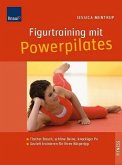 Figurtraining mit Powerpilates: Flacher Bauch, schöne Beine, knackiger Po Übungsprogramme für Anfänger, Fortgeschrittene und Könner