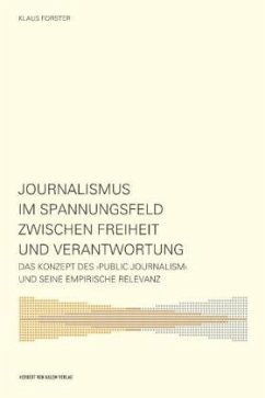 Journalismus im Spannungsfeld zwischen Freiheit und Verantwortung - Forster, Klaus