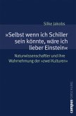 "Selbst wenn ich Schiller sein könnte, wäre ich lieber Einstein"