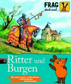 Ritter und Burgen / Frag doch mal ... die Maus! Die Sachbuchreihe Bd.1