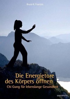 Die Energietore des Körpers öffnen - Frantzis, Bruce