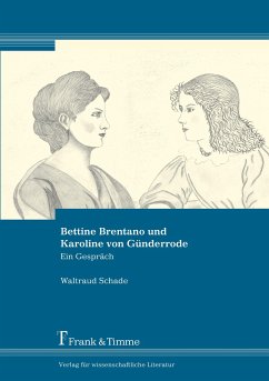 Bettine Brentano und Karoline von Günderrode - Schade, Waltraud