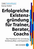 Erfolgreiche Existenzgründung für Trainer, Berater, Coachs