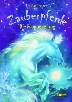 Zauberpferde - Die Prophezeiung - Cooper, Louise