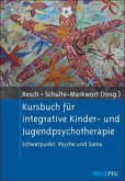 Schwerpunkt: Psyche und Soma / Kursbuch für integrative Kinder- und Jugendpsychotherapie Schwerpunkt: Psyche und Soma / Kursbuch für integrative Kinder- und Jugendpsychotherapie