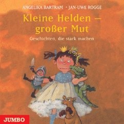 Kleine Helden - großer Mut - Rogge, Jan-Uwe; Bartram, Angelika