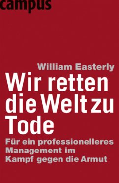 Wir retten die Welt zu Tode - Easterly, William R.