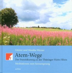 Atem-Wege. Der Franziskusweg an der Thüringer Hütte /Rhön - Werner, Günter;Werner, Monika