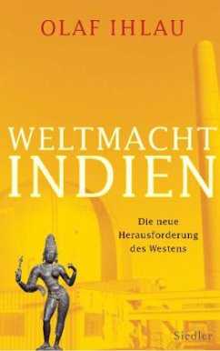 Weltmacht Indien - Ihlau, Olaf