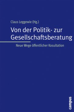Von der Politik- zur Gesellschaftsberatung - Leggewie, Claus (Hrsg.)