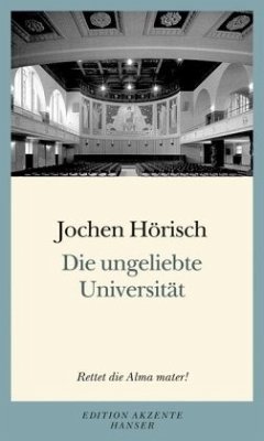 Die ungeliebte Universität - Hörisch, Jochen
