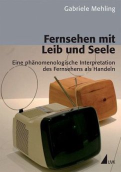 Fernsehen mit Leib und Seele - Mehling, Gabriele