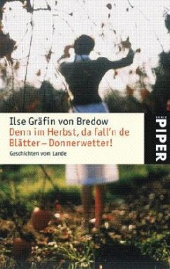 Denn im Herbst, da fall'n de Blätter - Donnerwetter! - Bredow, Ilse Gräfin von