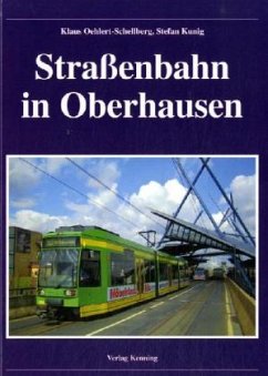 Straßenbahn in Oberhausen - Oehlert-Schellberg, Klaus;Kunig, Stefan