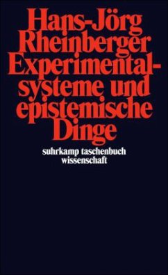 Experimentalsysteme und epistemische Dinge - Rheinberger, Hans-Jörg