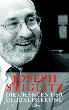 Die Chancen der Globalisierung - Stiglitz, Joseph