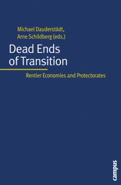 Dead Ends of Transition - Rentier Economies and Protectorates; . - Dead Ends of Transition