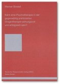 Kann eine Psychotherapie in der gegenwärtig praktizierten Drogentherapie wirkungsvoll und erfolgreich sein?