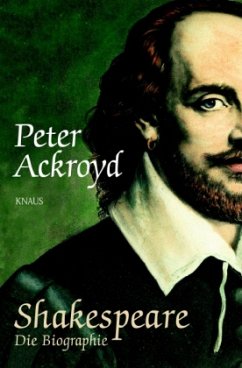 Shakespeare: Die Biographie - Ackroyd, Peter