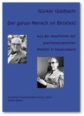 Der ganze Mensch im Blickfeld. Aus der Geschichte der psychosomatischen Medizin in Deutschland