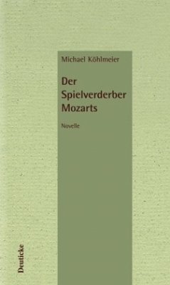 Der Spielverderber Mozarts - Köhlmeier, Michael