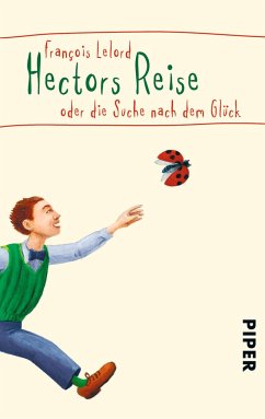 Hectors Reise oder die Suche nach dem Glück / Hector Bd.1 - Lelord, François