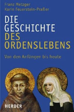 Die Geschichte des Ordenslebens - Metzger, Franz; Feuerstein-Praßer, Karin
