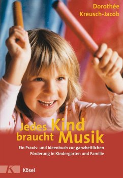 Jedes Kind braucht Musik - Kreusch-Jacob, Dorothee