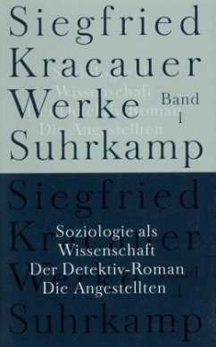 Soziologie als Wissenschaft. Der Detektiv-Roman. Die Angestellten / Werke 1 - Kracauer, Siegfried;Pohrt, Wolfgang