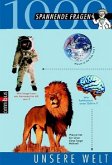 1000 spannende Fragen: Unsere Welt 1000 spannende Fragen: Unsere Welt