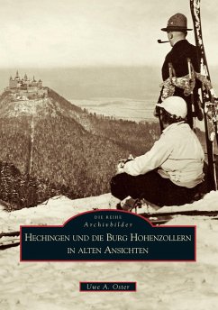 Hechingen und die Burg Hohenzollern in alten Ansichten - Oster, Uwe A.