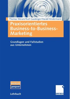 Praxisorientiertes Business-to-Business-Marketing - Werani, Thomas;Gaubinger, Kurt;Kindermann, Harald