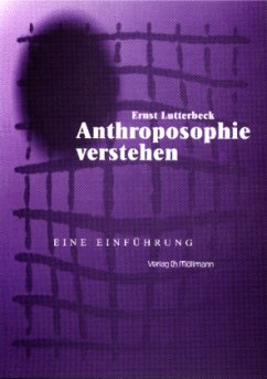 Anthroposophie verstehen - Lutterbeck, Ernst