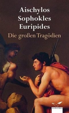 Die großen Tragödien - Aischylos / Sophokles / Euripides