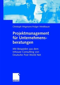 Projektmanagement für Unternehmensberatungen - Wegmann, Christoph;Winklbauer, Holger