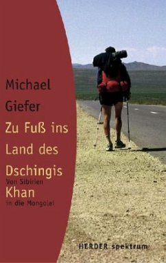 Zu Fuß ins Land des Dschingis Khan - Giefer, Michael