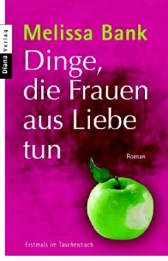 Dinge, die Frauen aus Liebe tun - Bank, Melissa