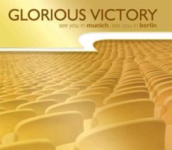 See You In Munich, See You In Berlin - Glorious Victory