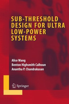 Sub-Threshold Design for Ultra Low-Power Systems - Wang, Alice;Calhoun, Benton Highsmith;Chandrakasan, Anantha P.