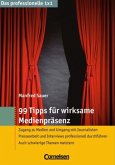 99 Tipps für wirksame Medienpräsenz