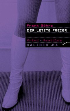 Der letzte Freier / Kaliber .64 Bd.4 - Göhre, Frank