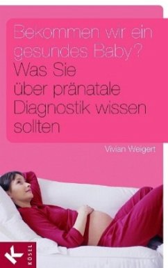 Bekommen wir ein gesundes Baby? - Weigert, Vivian