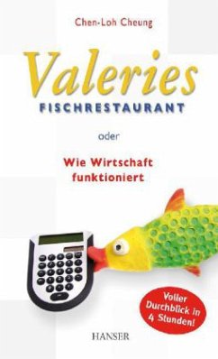 Valeries Fischrestaurant oder Wie Wirtschaft funktioniert - Cheung, Chen-Loh