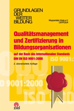 Qualitätsmanagement und Zertifizierung in Bildungsorganisationen auf der Basis des internationalen Standards DIN EN ISO - Qualitätsmanagement und Zertifizierung in Bildungsorganisationen