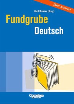 Fundgrube Deutsch, Neue Ausgabe - Brenner, Gerd / Brenner, Jeannette / Feilke, Antje / Keuchen, Rolf / Reul, Peter / Wild, Edmund