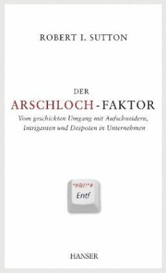 Der Arschloch-Faktor - Sutton, Robert I.