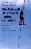 Die Zukunft ist ethisch- oder gar nicht